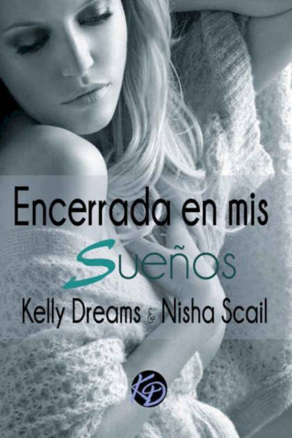 Encerrada en Mis Sueños: Relatos Cortos – Kelly Dreams