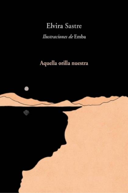 Aquella orilla nuestra – Elvira Sastre