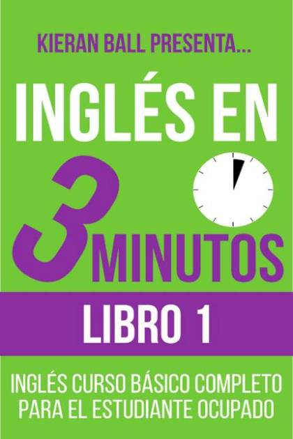 Ingles En 3 Minutos – Libro 1 – Ball Kieran