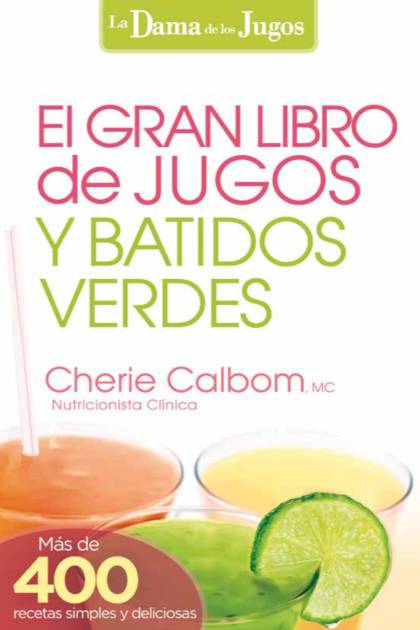 El Gran Libro De Jugos Y Batidos Verdes – Calbom Cherie