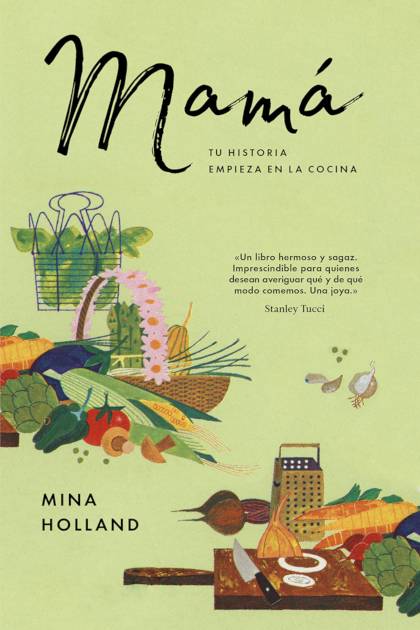 Mama – Tu Historia Empieza En La Cocina – Holland Mina