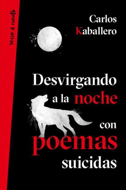 Desvirgando A La Noche Con Poemas Suicidas – Kaballero Carlos