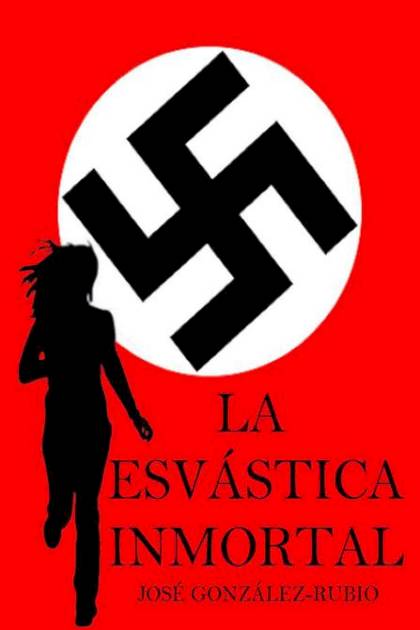 La Esvastica Inmortal – Gonzalez Jose