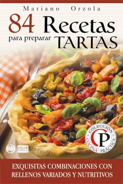 84 Recetas Para Preparar Tartas – Orzola Mariano