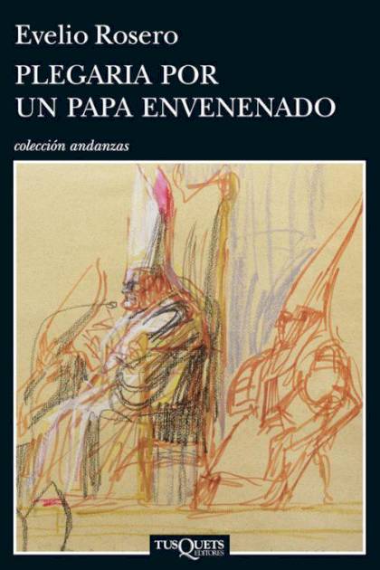 Plegaria Por Un Papa Envenenado – Rosero Evelio