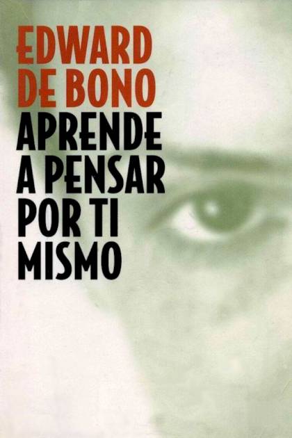 Aprende a pensar por ti mismo – Edward de Bono