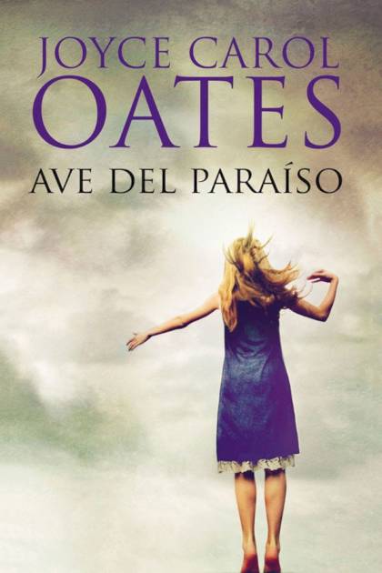 Ave del paraíso – Joyce Carol Oates