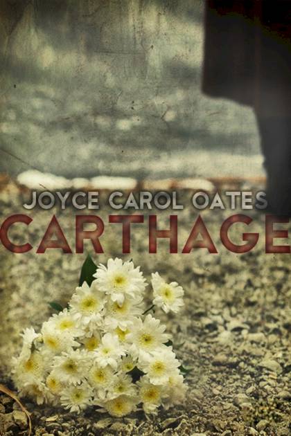 Carthage – Joyce Carol Oates