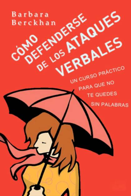 Cómo defenderse de los ataques verbales – Barbara Berckhan