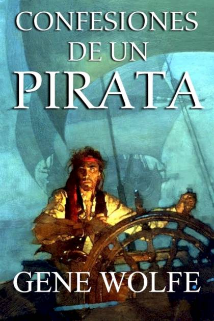 Confesiones de un pirata – Gene Wolfe
