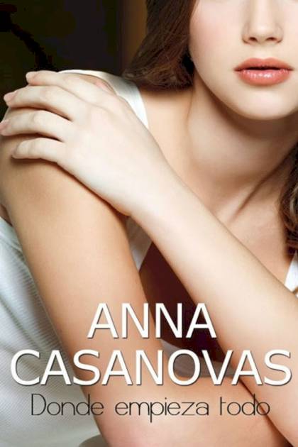 Donde empieza todo – Anna Casanovas