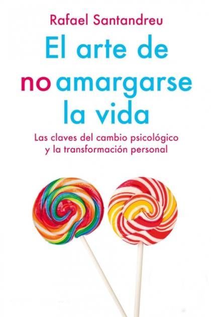El arte de no amargarse la vida – Rafael Santandreu » Pangea Ebook El arte de no amargarse la vida – Rafael Santandreu