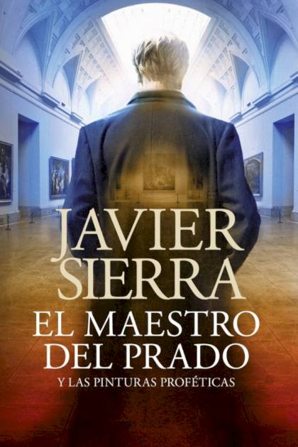 El maestro del Prado – Javier Sierra
