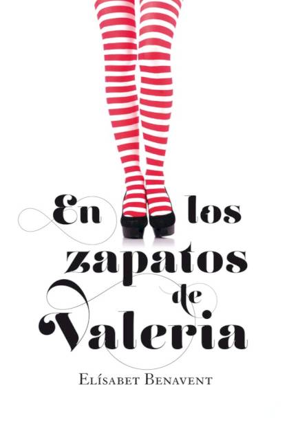 En los zapatos de Valeria – Elísabet Benavent