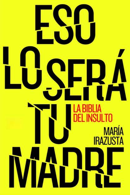 Eso lo será tu madre – María Irazusta