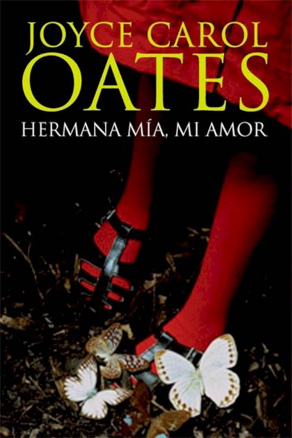 Hermana mía, mi amor – Joyce Carol Oates