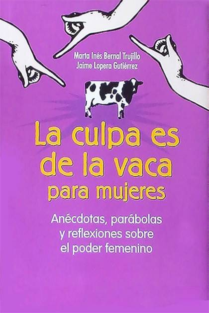 La culpa es de la vaca para mujeres – Jaime Lopera Gutierrez