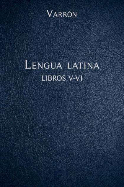 La lengua latina Libros V-VI – Marco Terencio Varrón