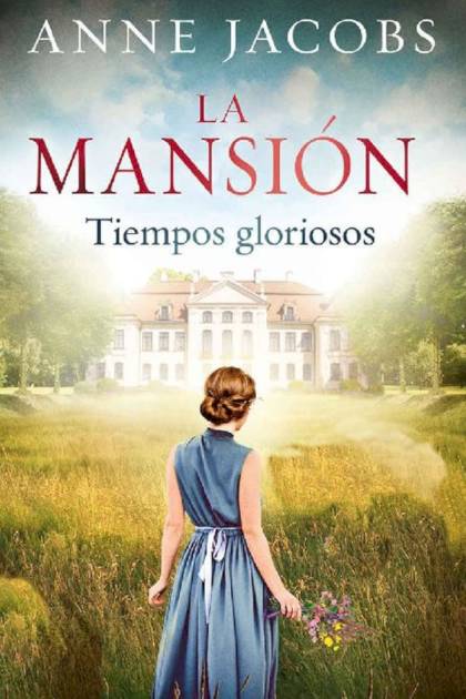 La Mansión. Tiempos gloriosos – Anne Jacobs