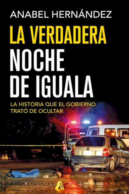 La verdadera noche de Iguala – Anabel Hernández » Pangea Ebook La verdadera noche de Iguala – Anabel Hernández