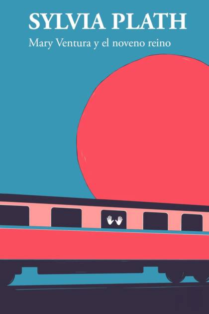 Mary Ventura y el noveno reino – Sylvia Plath