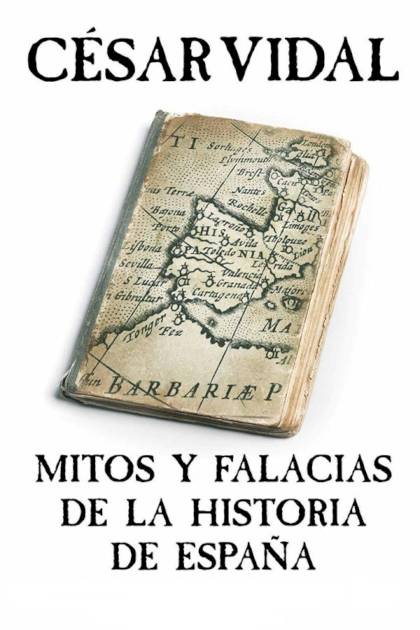 Mitos y falacias de la historia de España – César Vidal