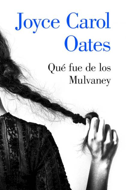 Qué fue de los Mulvaney – Joyce Carol Oates