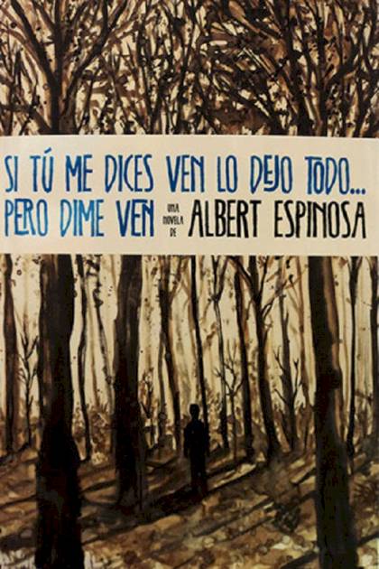 Si tú me dices ven lo dejo todo… pero – Albert Espinosa
