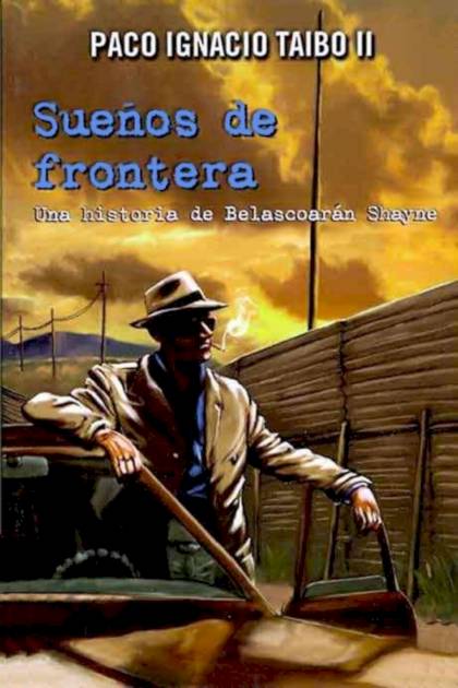 Sueños de frontera – Paco Ignacio Taibo II