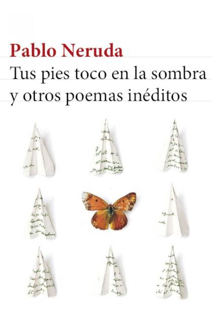 Tus pies toco en la sombra y otros poemas – Pablo Neruda