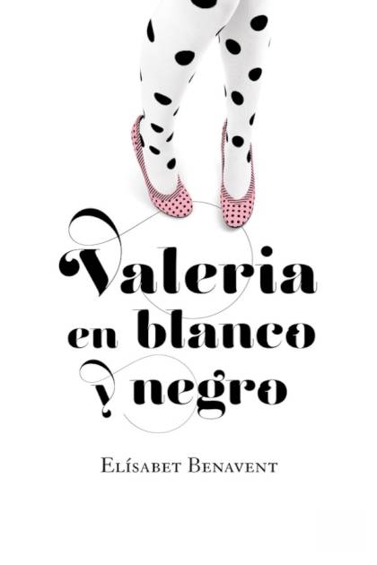 Valeria en blanco y negro – Elísabet Benavent