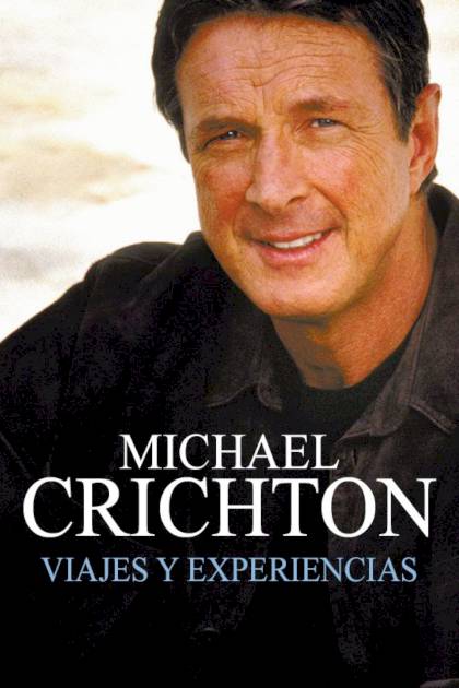 Viajes y experiencias – Michael Crichton